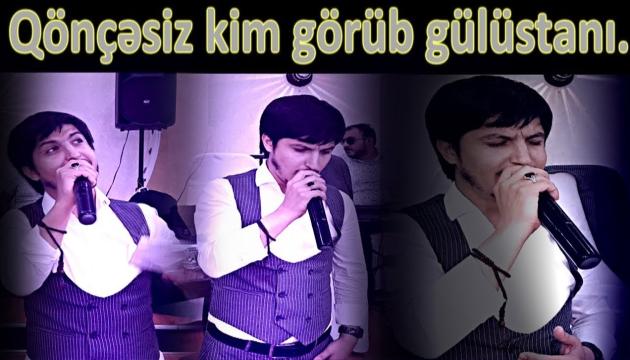 Hüseyn Hüseyni - Qönçəsiz kim görüb gülüstani