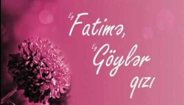 Ey Fatimə ey göylər qızı