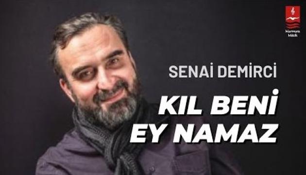 Senai Demirci - Kıl Beni Ey Namaz