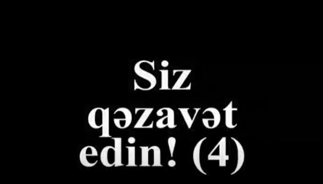 Siz qəzavət edin (4)  