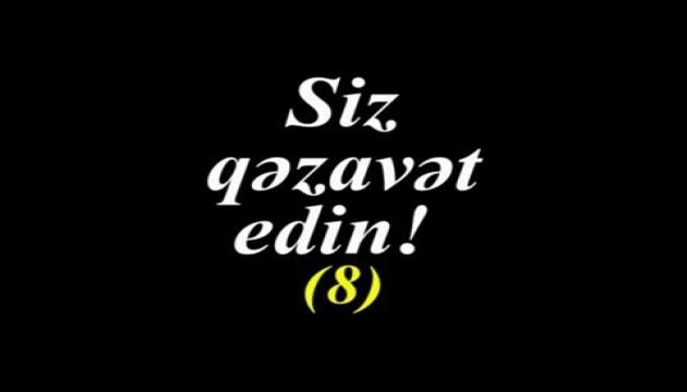 Siz qəzavət edin! (8)