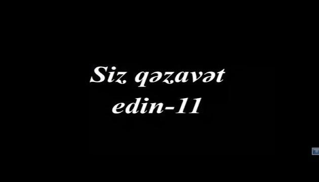 Siz qəzavət edin! (11) 