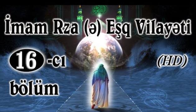 İmam Rzanın (ə) filmi azəricə 16-ci bölüm
