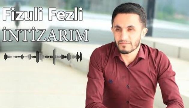 Fizuli Fəzli - İntizarım