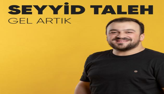 Seyid Taleh - Gel artık 