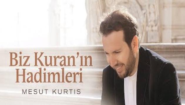 Mesut Kurtis - Biz Kuranın Hadimleri 