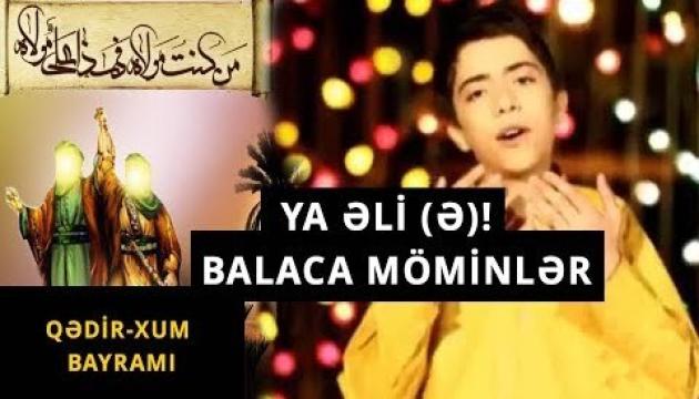 Ya Əli (ə) - Balaca möminlər (Qədir-xum bayramı)