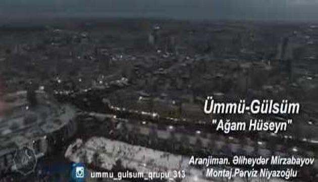 Ümmü Gülsüm Qrupu - Ağam Hüseyn  