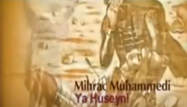 Mihrac Muhammedi-YA HÜSEYN YA HÜSEYN