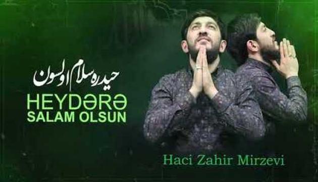 Hacı Zahir - Heydərə salam olsun