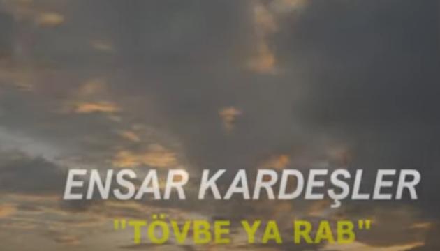Ensar Kardeşler - Tövbe Ya Rabb 2011