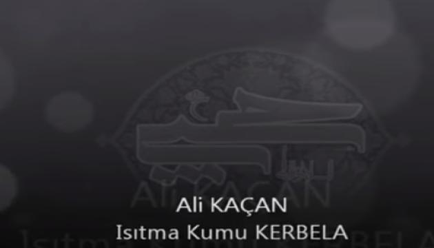 Ali Kaçan - Isıtma Kumu Kerbela