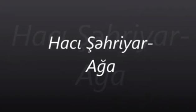 Hacı Şəhriyar - Ağa