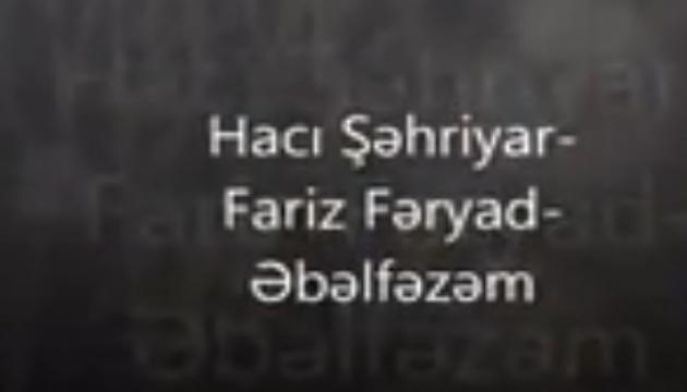 Hacı Şəhriyar-Fariz Fəryad-Əbəlfəzəm