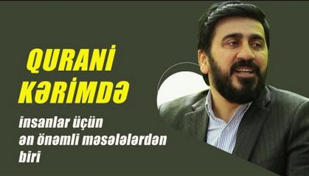 Hacı Fariz - Qurani Kərimdə insanlar üçün ən önəmli məsələlərdən biri