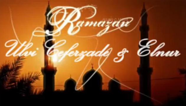 Ülvi Cəfərzadə & Elnur - Ramazanda