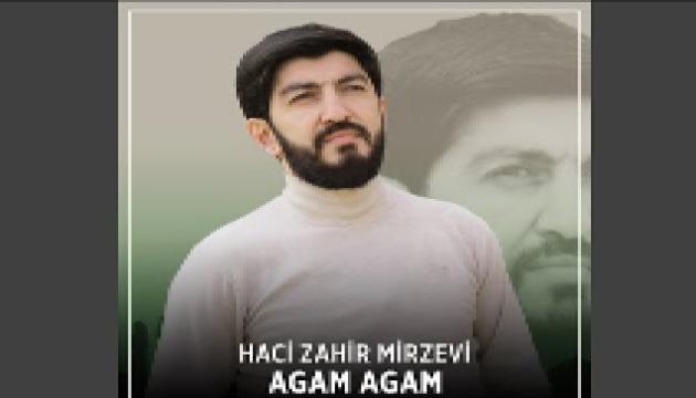 Hacı Zahir - Ağam Ağam