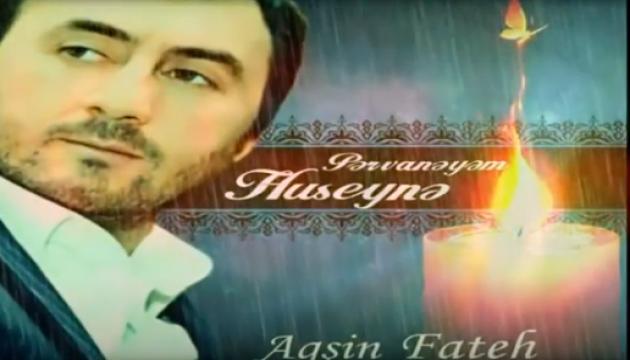 Aqşin Fateh - Pərvanəyəm Hüseynə