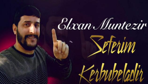 Elxan Muntəzir - Səfərim Kərbubəladır