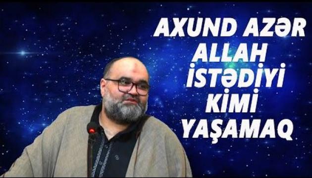 Axund Azər - Allah istədiyi kimi yaşamaq