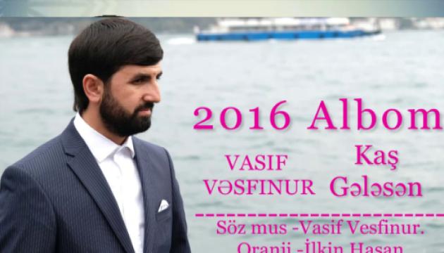 Vasif Vəsfinur - Kaş gələsən Sən (Yeni)