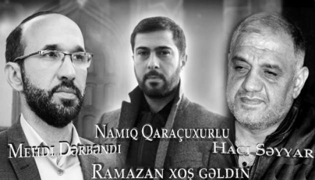 Namiq Qaraçuxurlu, Mehdi Dərbəndi, Hacı Səyyar - Ramazan xoş gəldin (2017)