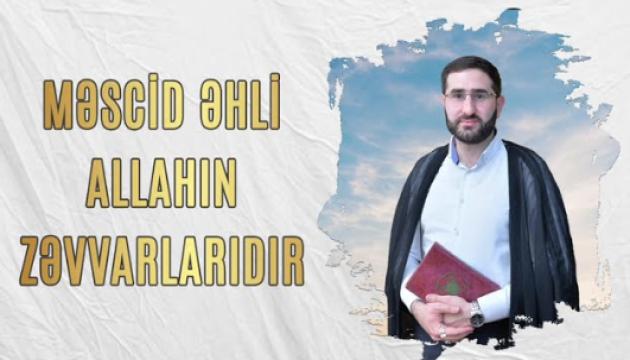 Hacı Surxay - Məscid əhli Allahın zəvvarlarıdır