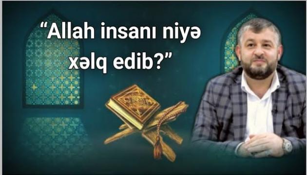 Seyid Ağarəşid - Allah insanı niyə xəlq edib