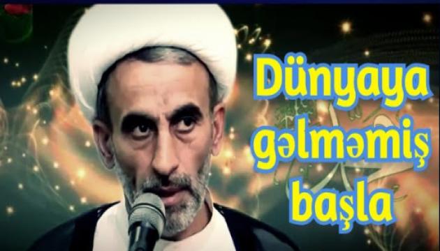 Hacı Əhliman - Dünyaya gəlməmiş başla