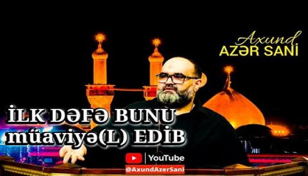 Axund Azər - İlk dəfə bunu Müaviyə (L) edib