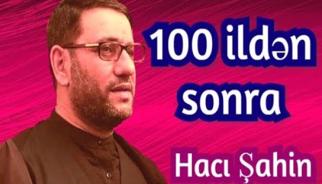 Hacı Şahin - 100 ildən sonra