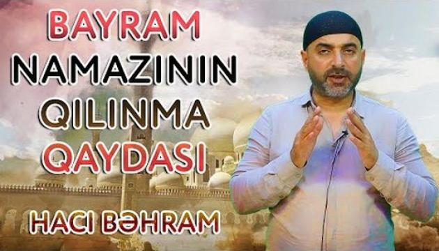Hacı Bəhram - Bayram namazının qılınma qaydası
