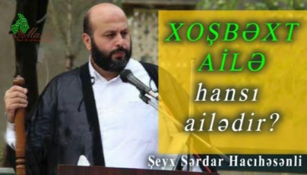 Şeyx Sərdar - Xoşbəxt ailə hansı ailədir 