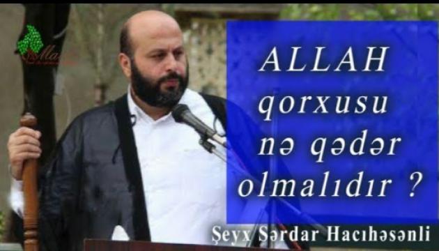 Hacı Sərdar - Allah qorxusu nə qədər olmalıdır 