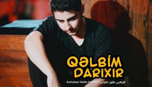 Mətin Nusrəti - Qəlbim darıxır