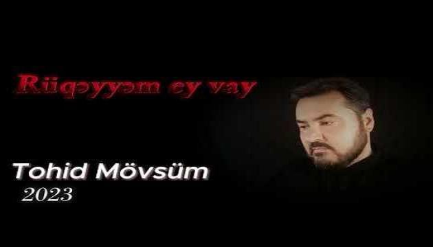 Tohid Mövsüm - Rüqəyyəm ey vay