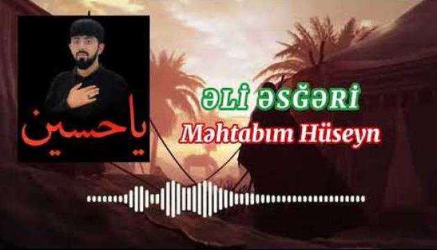 Əli Əsğəri - Məhtabım Hüseyn