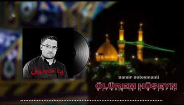 Samir Süleymanlı - Ölləm Hüseyn