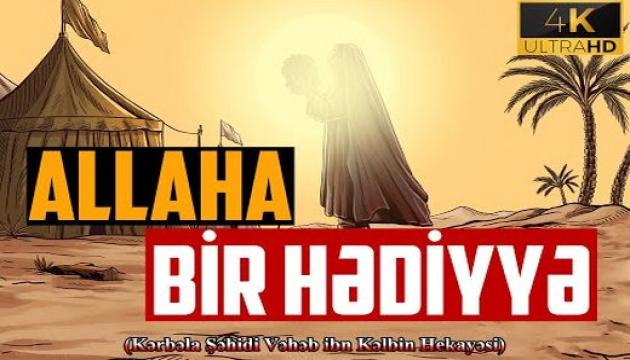Allaha Bir Hədiyyə - Kərbəla Şəhidi Vəhəbin hekayəsi