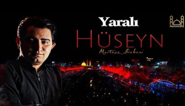 Murtəza Biyabani - Yaralı Hüseyn (ə)