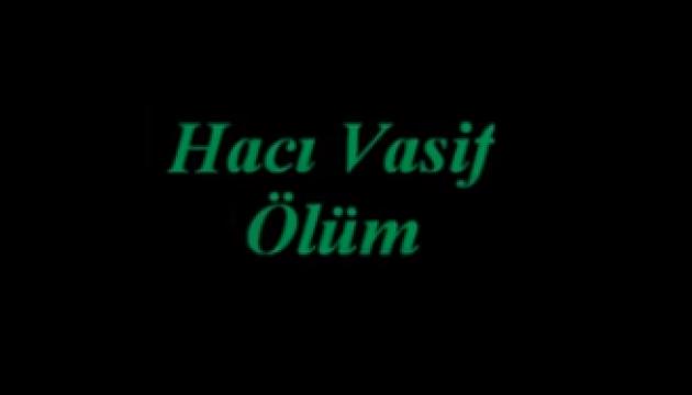 Hacı Vasif - Ölüm