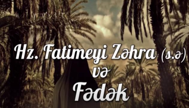 Hz.Fatimeyi Zəhra (s.ə) və Fədək