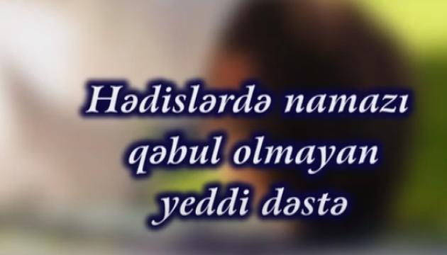 Hədislərdə namazı qəbul olmayan yeddi dəstə