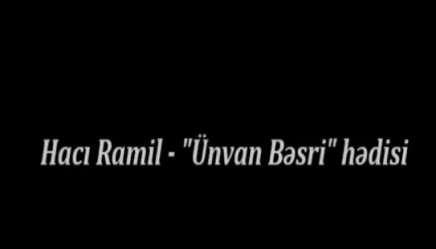 Hacı Ramil - Ünvanı Bəsri hədisi