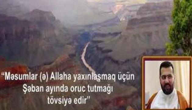 Hacı İlqar - Məsumlar (ə) Allaha yaxınlaşmaq üçün Şəban ayında oruc tutmağı tövsiyə edir