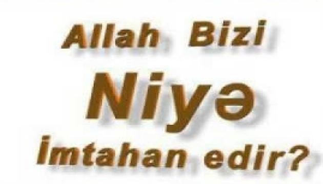 Hacı Rais - Allah bizi niyə imtahan edir bilirsinizmi?