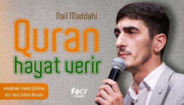Nail Məddahi - Həyat verir Quran