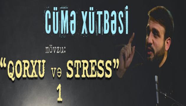Hacı Ramil - Qorxu və stress-1 (Cümə)
