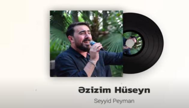 Seyyid Peyman - Əzizim Hüseyn
