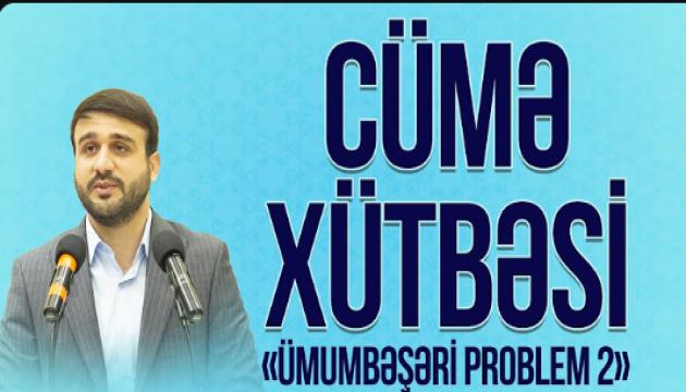 Hacı Ramil - Ümumbəşəri problem_2 (Cümə) 